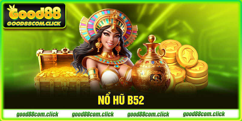 nổ hũ b52