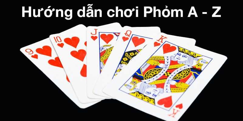 Hướng dẫn cách chơi phỏm online từ A-Z đơn giản