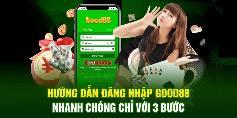 Các bước đăng nhập Good88 nhanh chóng