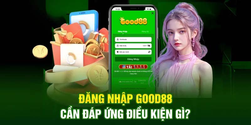 Điều kiện để đăng nhập nhà cái Good88