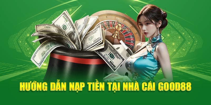 Những câu hỏi thường gặp nạp tiền GOOD88