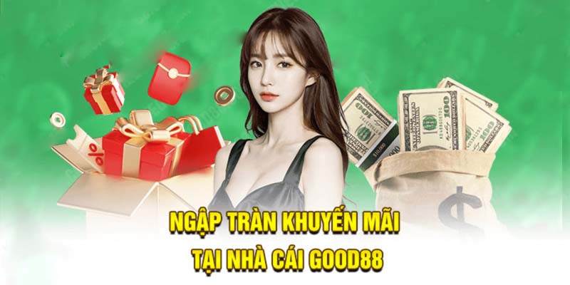 Khuyến mãi nạp đầu Good88 hấp dẫn