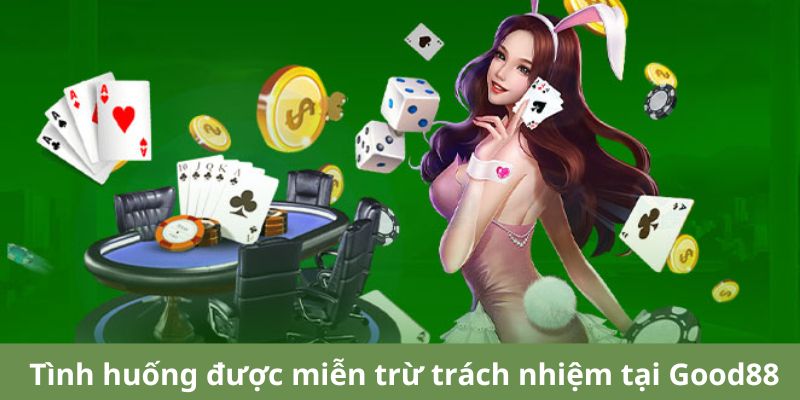 Một số trường hợp nhà cái được miễn trừ trách nhiệm 