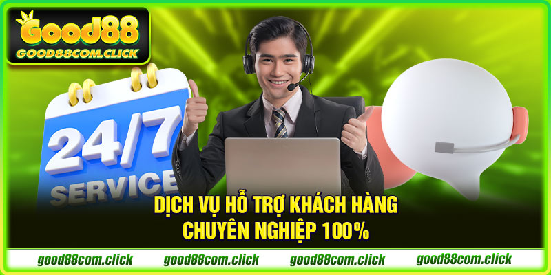 Dịch vụ hỗ trợ khách hàng chuyên nghiệp 100%